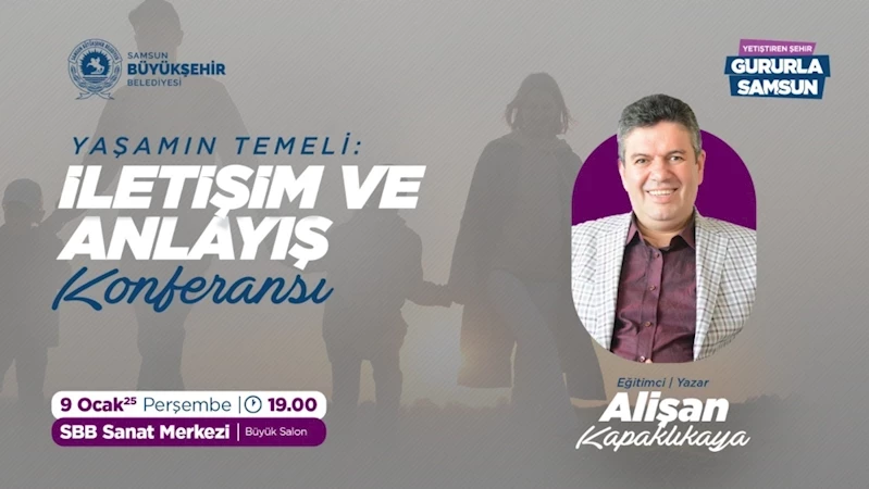 Büyükşehir’den “Yaşamın temeli: iletişim ve anlayış” konulu konferans