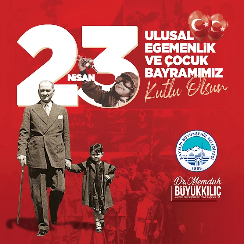 Başkan Büyükkılıç’tan “23 Nisan” Mesajı: Her Şey Çocuklar İçin
