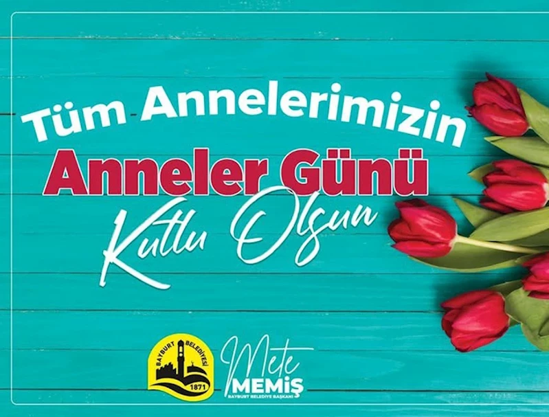 BELEDİYE BAŞKANIMIZIN ANNELER GÜNÜ MESAJI