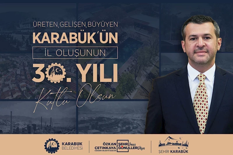 Başkan Özkan Çetinkaya’dan Karabük’ün İl Oluşunun 30. Yılı Mesajı